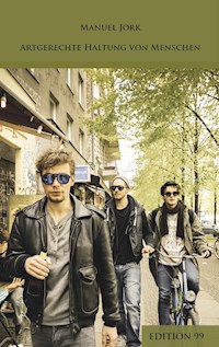 Artgerechte Haltung von Menschen - Manuel Jork - E-Book