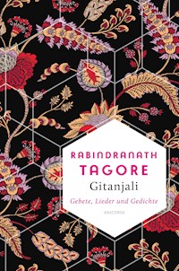 Gitanjali - Gebete, Lieder und Gedichte - Rabindranath Tagore - E-Book