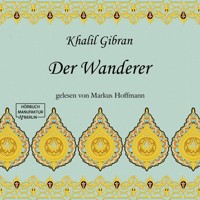 Der Wanderer (ungekürzt) - Khalil Gibran - Hörbuch