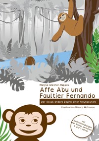 Affe Abu und Faultier Fernando - Maryse Walther-Mappes - E-Book