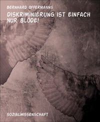 Diskriminierung ist einfach nur blöde! - Bernhard Offermanns - E-Book