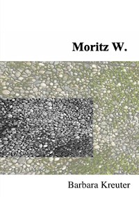 Moritz W. - Barbara Kreuter - E-Book