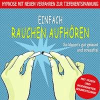 Einfach Rauchen aufhören - Andreas Heilmeier - Hörbuch