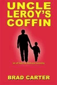 Uncle Leroy's Coffin - Brad Carter - E-Book