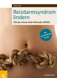 Reizdarmsyndrom lindern - Maria Holl - E-Book