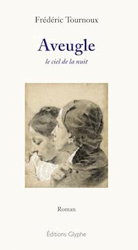 Aveugle - Frédéric Tournoux - E-Book