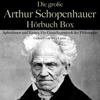 Die große Arthur Schopenhauer Hörbuch Box - Arthur Schopenhauer - Hörbuch