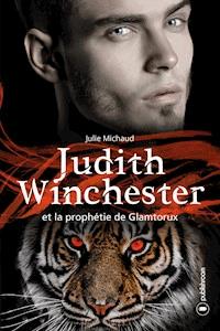 Judith Winchester et la prophétie de Glamtorux - Julie Michaud - E-Book