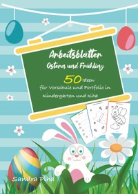 KitaFix-Kreativ: Arbeitsblätter Ostern & Frühling (50 Ideen für Vorschule und Portfolio in Kindergarten und Kita) - Sandra Plha - E-Book