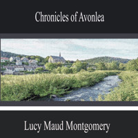 Chronicles of Avonlea - Lucy Maud Montgomery - Hörbuch