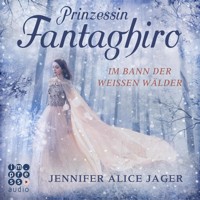 Prinzessin Fantaghiro. Im Bann der Weißen Wälder - Jennifer Alice Jager - Hörbuch