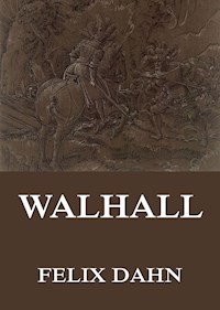 Walhall - Germanische Götter- und Heldensagen - Felix Dahn - E-Book