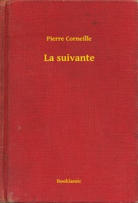 La suivante - Pierre Corneille - E-Book
