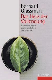Das Herz der Vollendung - Bernard Glassman - E-Book