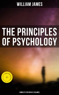 THE PRINCIPLES OF PSYCHOLOGY (Complete Edition In 2 Volumes) - William James - E-Book