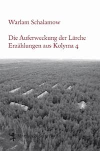 Die Auferweckung der Lärche - Warlam Schalamow - E-Book