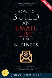 How to Build an Email List for Business: - Jonathan K. Hari - E-Book