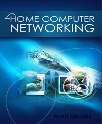 Home Computer Networking - Noah Daniels - E-Book