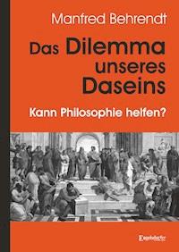 Das Dilemma unseres Daseins - Manfred Behrendt - E-Book
