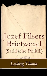Jozef Filsers Briefwexel (Satirische Politik) - Ludwig Thoma - E-Book