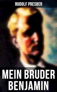 Mein Bruder Benjamin - Rudolf Presber - E-Book