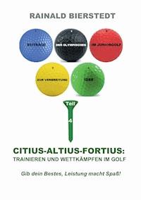 Citius - Altius - Fortius: Trainieren und wettkämpfen im Golf - Rainald Bierstedt - E-Book
