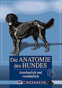 Die Anatomie des Hundes - Kerstin Mielke - E-Book