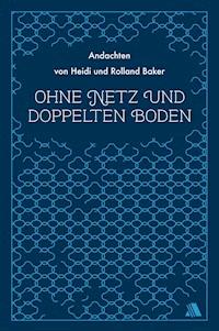 Ohne Netz und doppelten Boden - Heidi Baker - E-Book