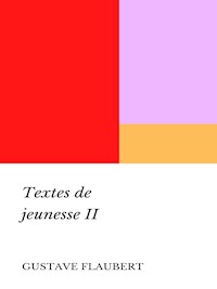 Textes de jeunesse - Gustave Flaubert - E-Book