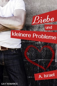 Liebe und kleinere Probleme - A. Israel - E-Book