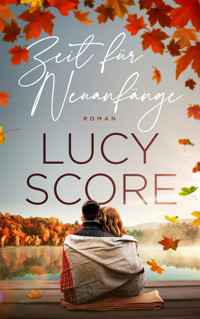 Zeit für Neuanfänge - Die TikTok Sensation endlich auf Deutsch - Lucy Score - E-Book