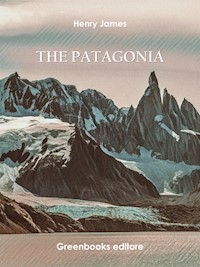 The Patagonia - Henry James - E-Book