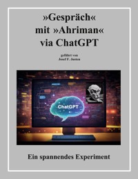 »Gespräch« mit »Ahriman« via ChatGPT - Josef F. Justen - E-Book