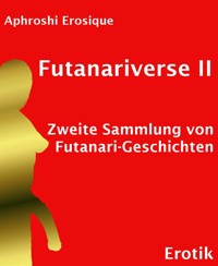 Futanariverse II - Aphroshi Erosique - E-Book