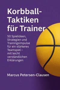Korbball-Taktiken für Trainer - Marcus PC Petersen - Clausen - E-Book