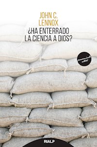 ¿Ha enterrado la ciencia a Dios? - John C. Lennox - E-Book