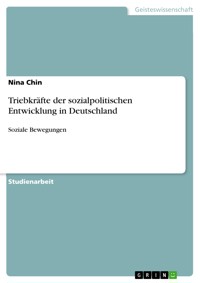 Triebkräfte der sozialpolitischen Entwicklung in Deutschland - Nina Chin - E-Book