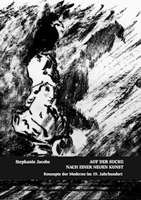 Auf der Suche nach einer neuen Kunst - Stephanie Jacobs - E-Book