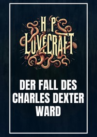 Der Fall des Charles Dexter Ward - Howard Phillips Lovecraft - E-Book