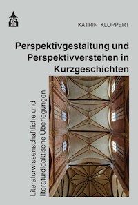 Perspektivgestaltung und Perspektivverstehen in Kurzgeschichten - Katrin Kloppert - E-Book