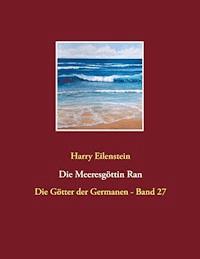 Die Meeresgöttin Ran - Harry Eilenstein - E-Book