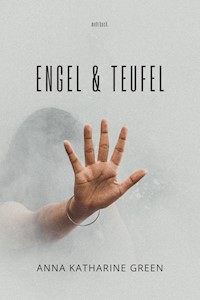 Engel und Teufel - Anna Katharine Green - E-Book