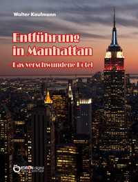 Entführung in Manhattan – Das verschwundene Hotel - Walter Kaufmann - E-Book