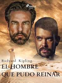El hombre que pudo reinar - Rudyard Kipling - E-Book