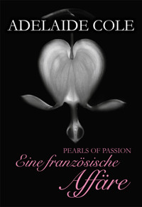 Pearls of Passion: Eine französische Affäre - Adelaide Cole - E-Book