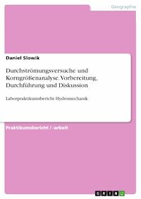 Durchströmungsversuche und Korngrößenanalyse. Vorbereitung, Durchführung und Diskussion - Daniel Slowik - E-Book