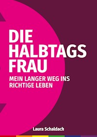 Die Halbtagsfrau - Laura Schaldach - E-Book