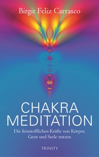 Chakra Meditation - Birgit Feliz Carrasco - E-Book
