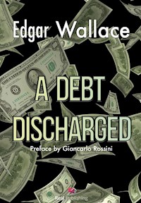 A Debt Discharged - Edgar Wallace - E-Book