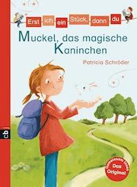 Erst ich ein Stück, dann du - Muckel, das magische Kaninchen - Patricia Schröder - E-Book